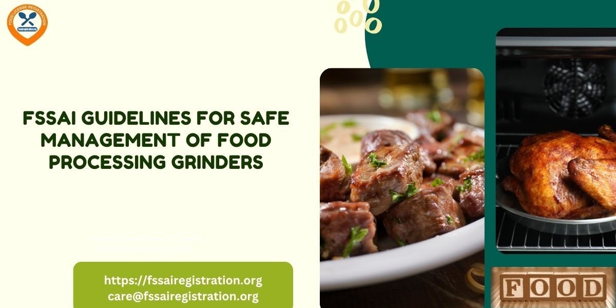FSSAI Guidelines for Safe Management of Food Processing Grinders