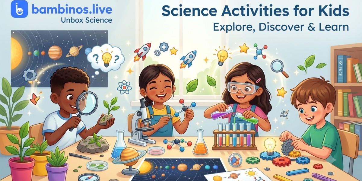 How Science Activities Help Children Develop Curiosity and Problem-Solving Skills